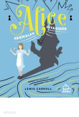 Alice Harikalar Diyarında - Lewis Carroll
