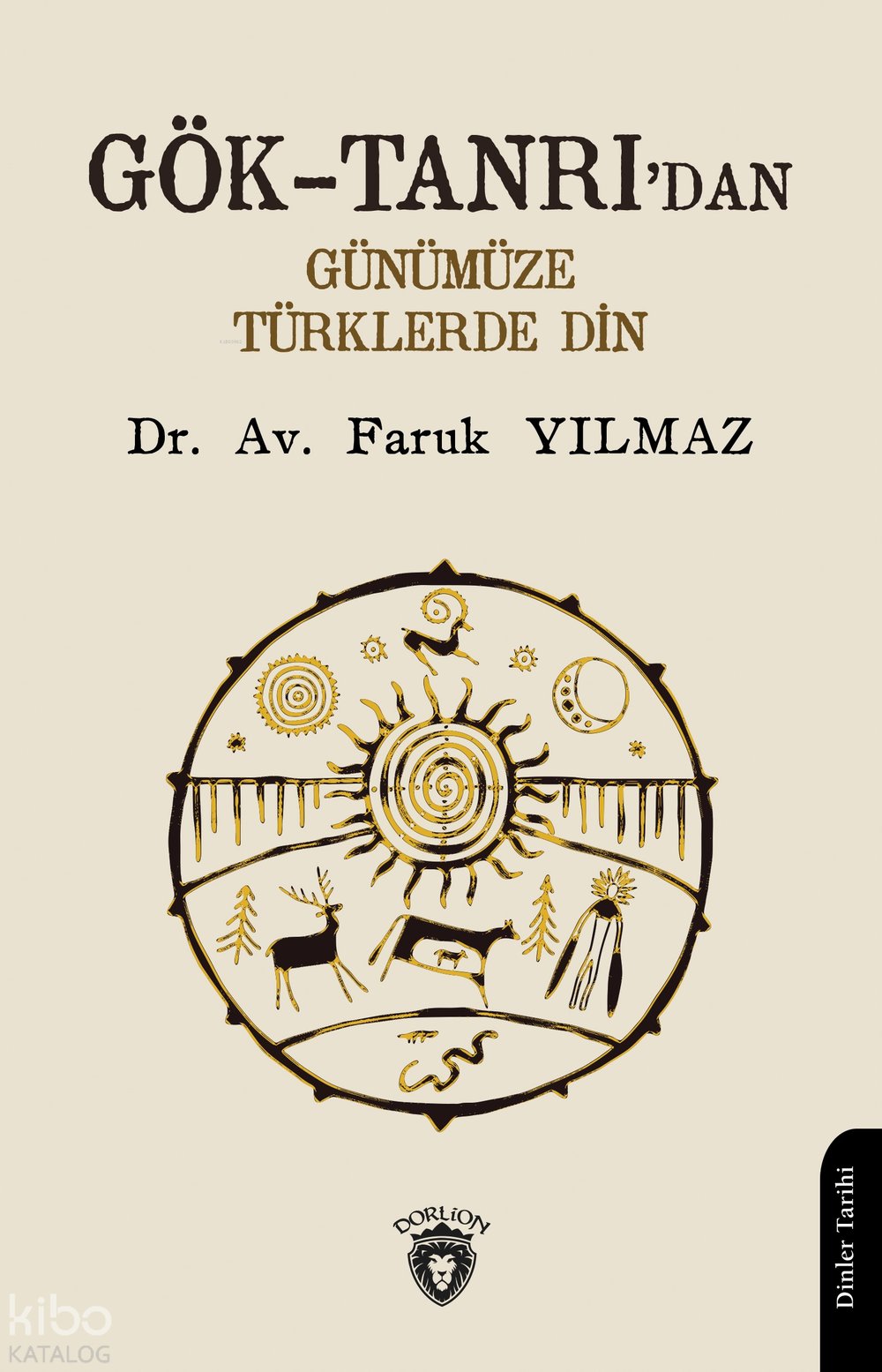 Gök - Tanrı’dan Günümüze Türklerde Din - Faruk Yılmaz