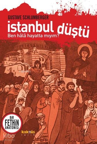 İstanbul Düştü - Gustave Schlumberger