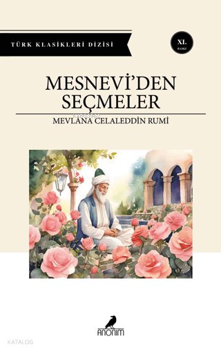 Mesnevi'den Seçmeler - Mevlânâ Celâleddîn-i Rûmî