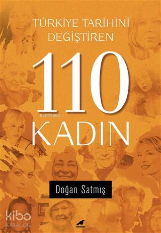Türkiye Tarihini Değiştiren 110 Kadın - Doğan Satmış