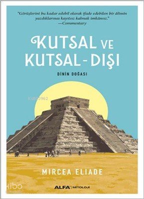 Kutsal ve Kutsal - Dışı - Mircea Eliade