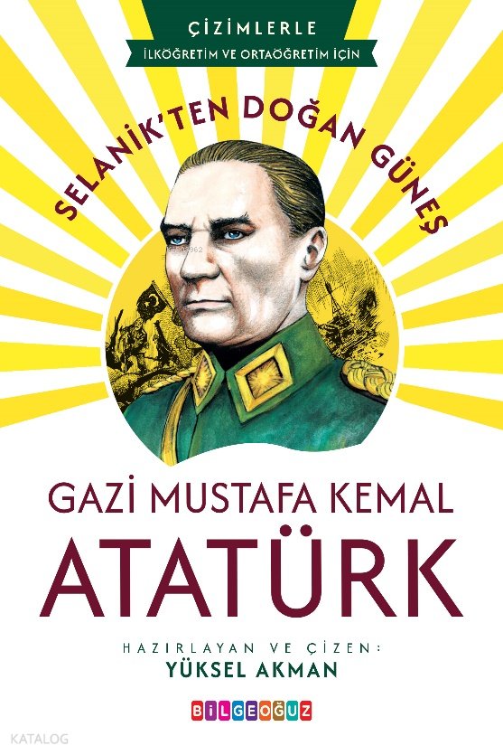 Selanik’ten Doğan Güneş Gazi Mustafa Kemal Atatürk