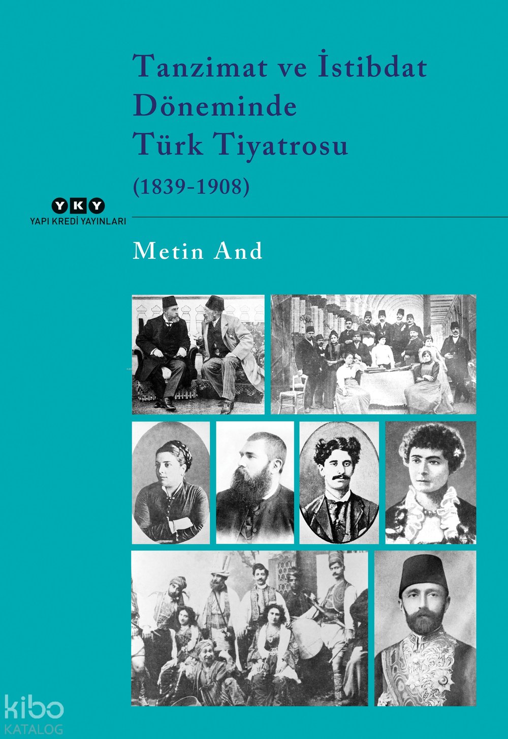Tanzimat ve İstibdat Döneminde Türk Tiyatrosu (1839-1908) - Metin And