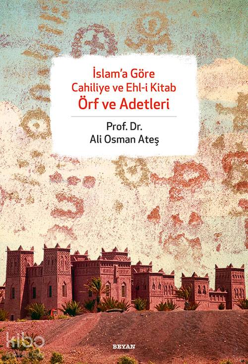 İslam'a Göre Cahiliye ve Ehli Kitap Örf ve Adetleri - Ali Osman Ateş