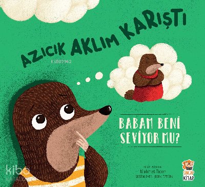 Azıcık Aklım Karıştı - Babam Beni Seviyor Mu? - Mehmet Teber