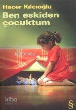Ben Eskiden Çocuktum - Hacer Kılcıoğlu