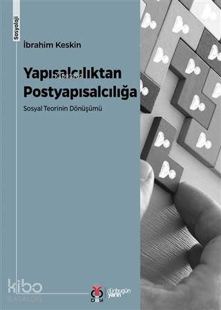 Yapısalcılıktan Postyapısalcılığa - İbrahim Keskin