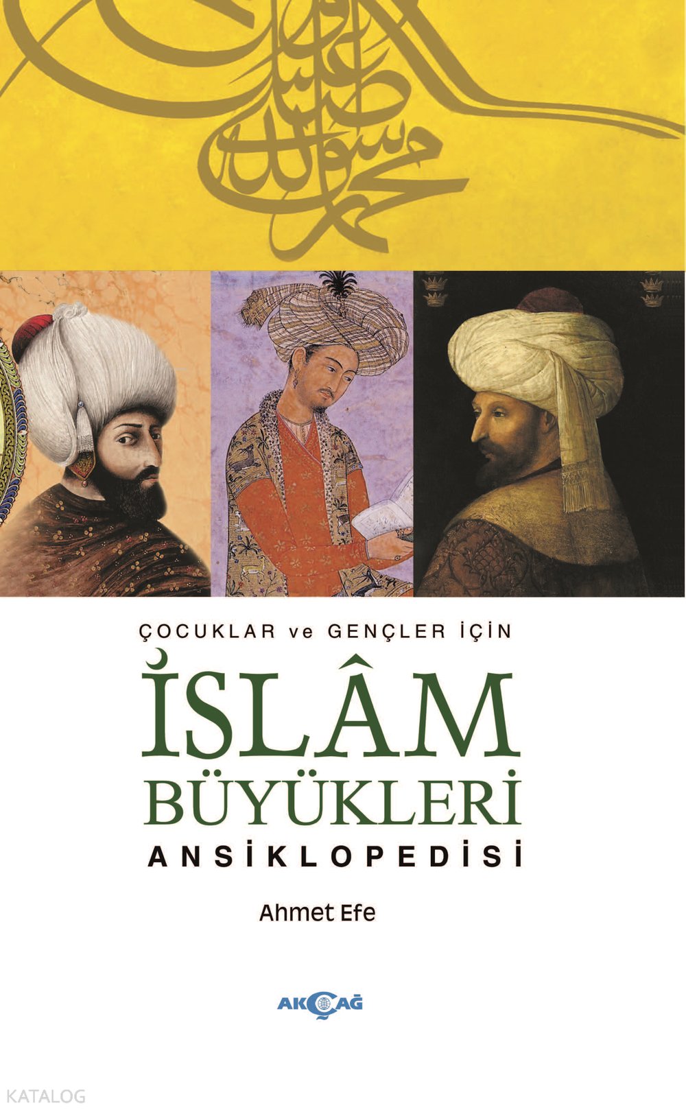 Çocuklar ve Gençler İçin İslam Büyükleri Ansiklopedisi - Ahmet Efe