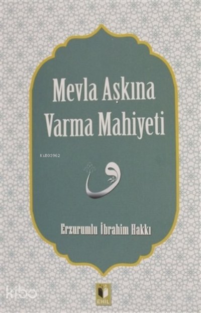 Mevla Aşkına Varma Mahiyeti - Erzurumlu İbrahim Hakkı Hazretleri