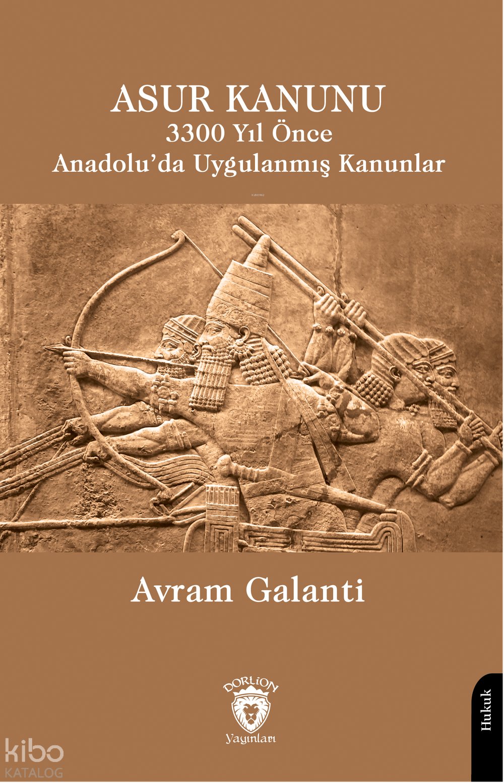 Asur Kanunu 3300 Yıl Önce Anadolu’da Uygulanmış Kanunlar - Avram Galanti