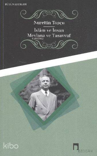 İslam ve İnsan Mevlana ve Tasavvuf - Nurettin Topçu