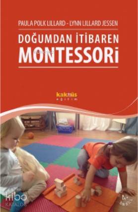 Doğumdan İtibaren Montessori - Lynn Lillard Jessen, Paula Polk Lillard