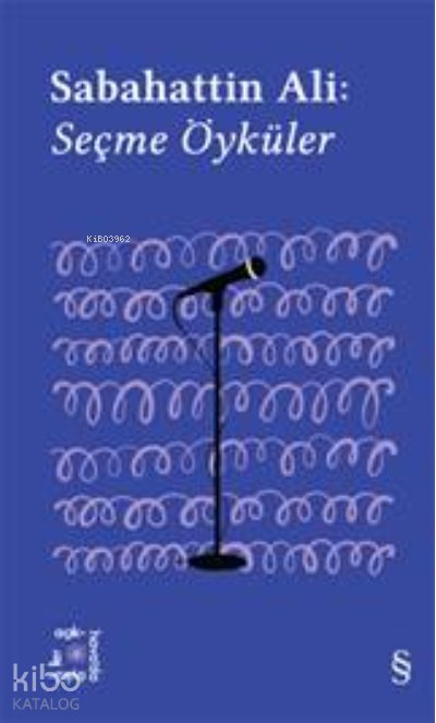 Sabahattin Ali: Seçme Öyküler