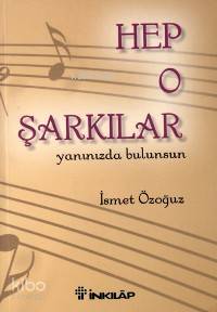 Hep O Şarkılar Yanınızda Bulunsun - İsmet Özoğuz