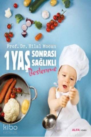 1 Yaş Sonrası Sağlıklı Beslenme - Hilal Mocan