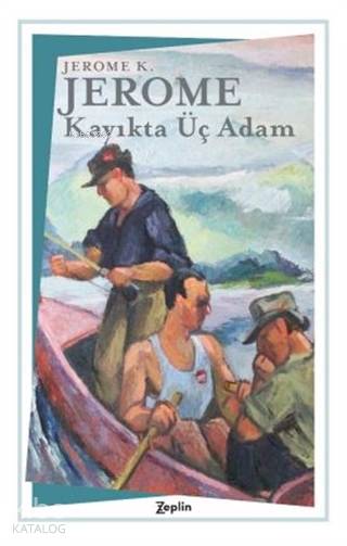 Kayıkta Üç Adam - Jerome K. Jerome