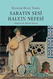 Sarayın Sesi Halkın Nefesi - Bayram Bilge Tokel