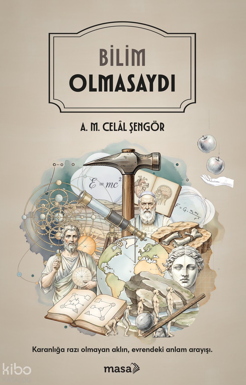 Bilim Olmasaydı - Celâl Şengör