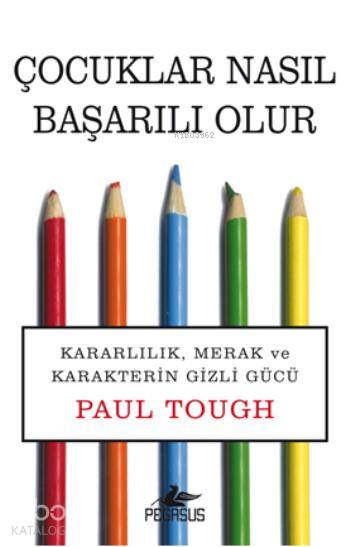 Çocuklar Nasıl Başarılı Olur? - Paul Tough