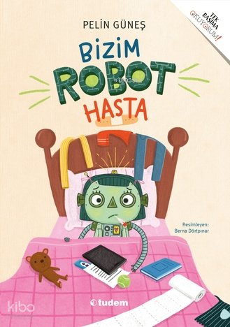 Bizim Robot Hasta - Pelin Güneş