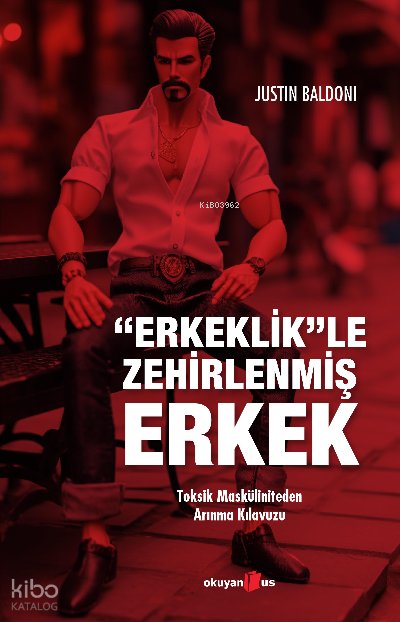 Erkeklik'le Zehirlenmiş Erkek