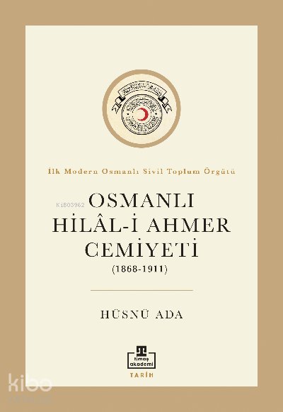 Osmanlı Hilal-i Ahmer Cemiyeti (1868 – 1911) - Hüsnü Ada