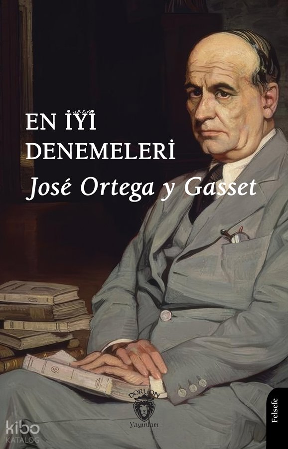 En İyi Denemeleri - José Ortega Y Gasset