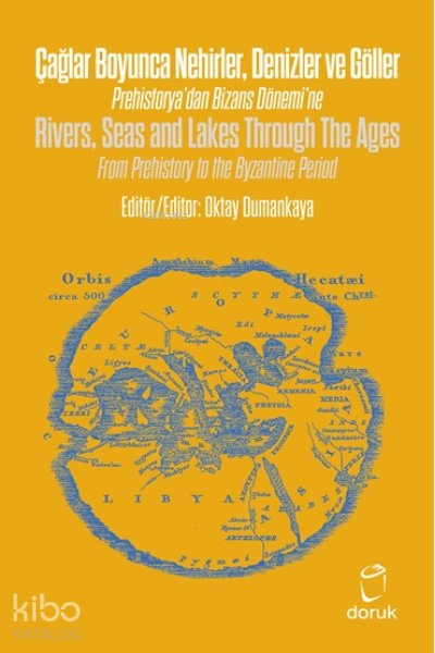Çağlar Boyunca Nehirler Denizler ve Göller -Rivers, Seas and Lakes Through The Ages