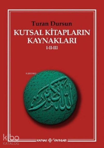 Kutsal Kitapların Kaynakları 1-2-3 - Turan Dursun