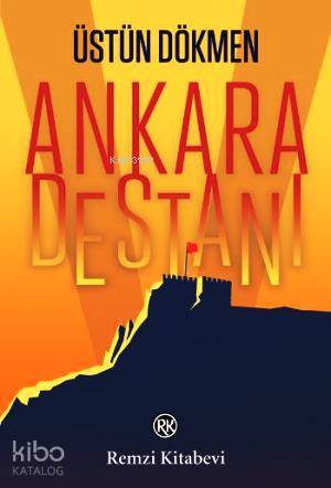 Ankara Destanı - Üstün Dökmen