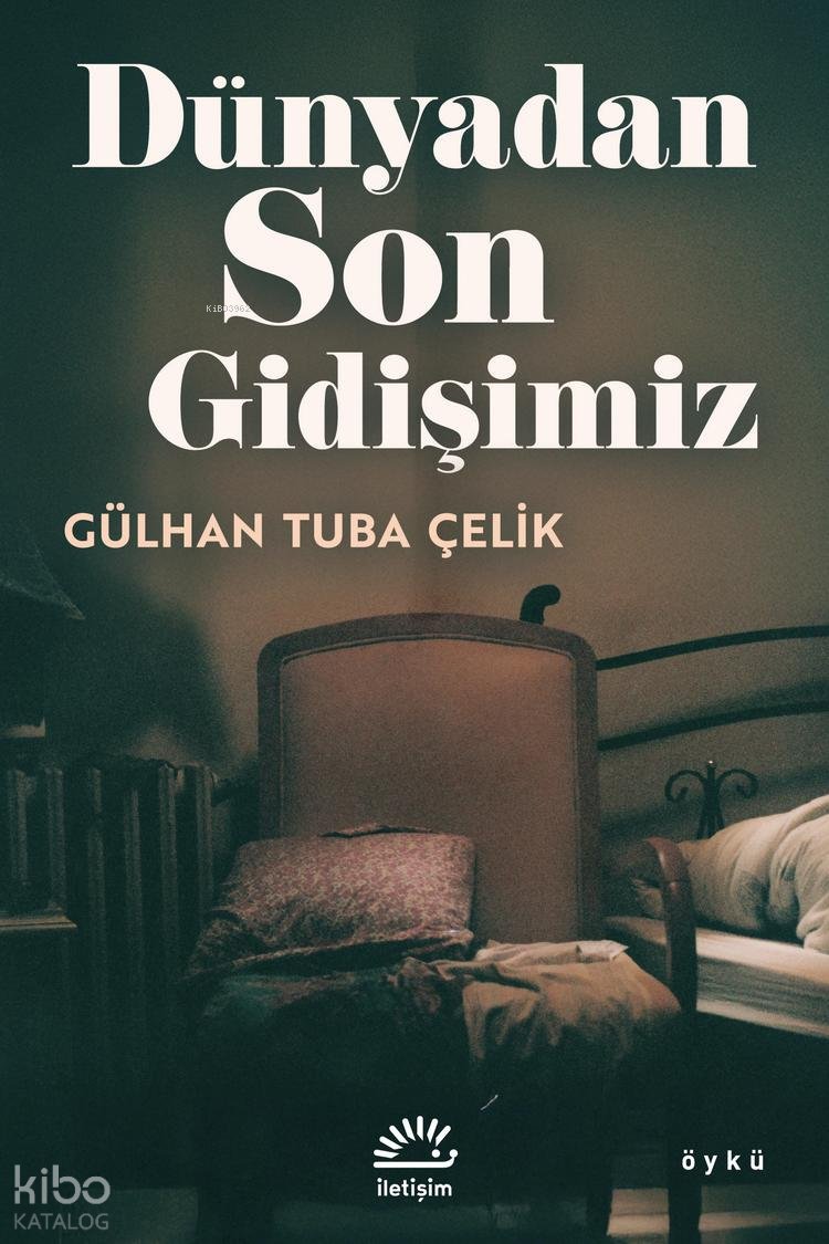 Dünyadan Son Gidişimiz - Gülhan Tuba Çelik