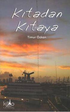 Kıtadan Kıtaya - Timur Özkan