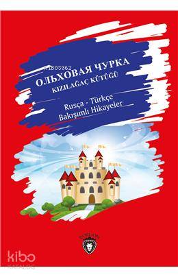 Kızılağaç Kütüğü Rusça - Türkçe Bakışımlı Hikayeler - Kolektif 