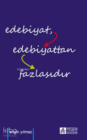Edebiyat Edebiyattan Fazlasıdır - Engin Yılmaz