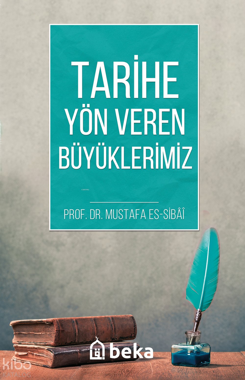Tarihe Yön Veren Büyüklerimiz - Mustafa es Sıbai
