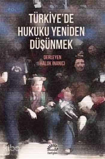 Türkiye'de Hukuku Yeniden Düşünmek