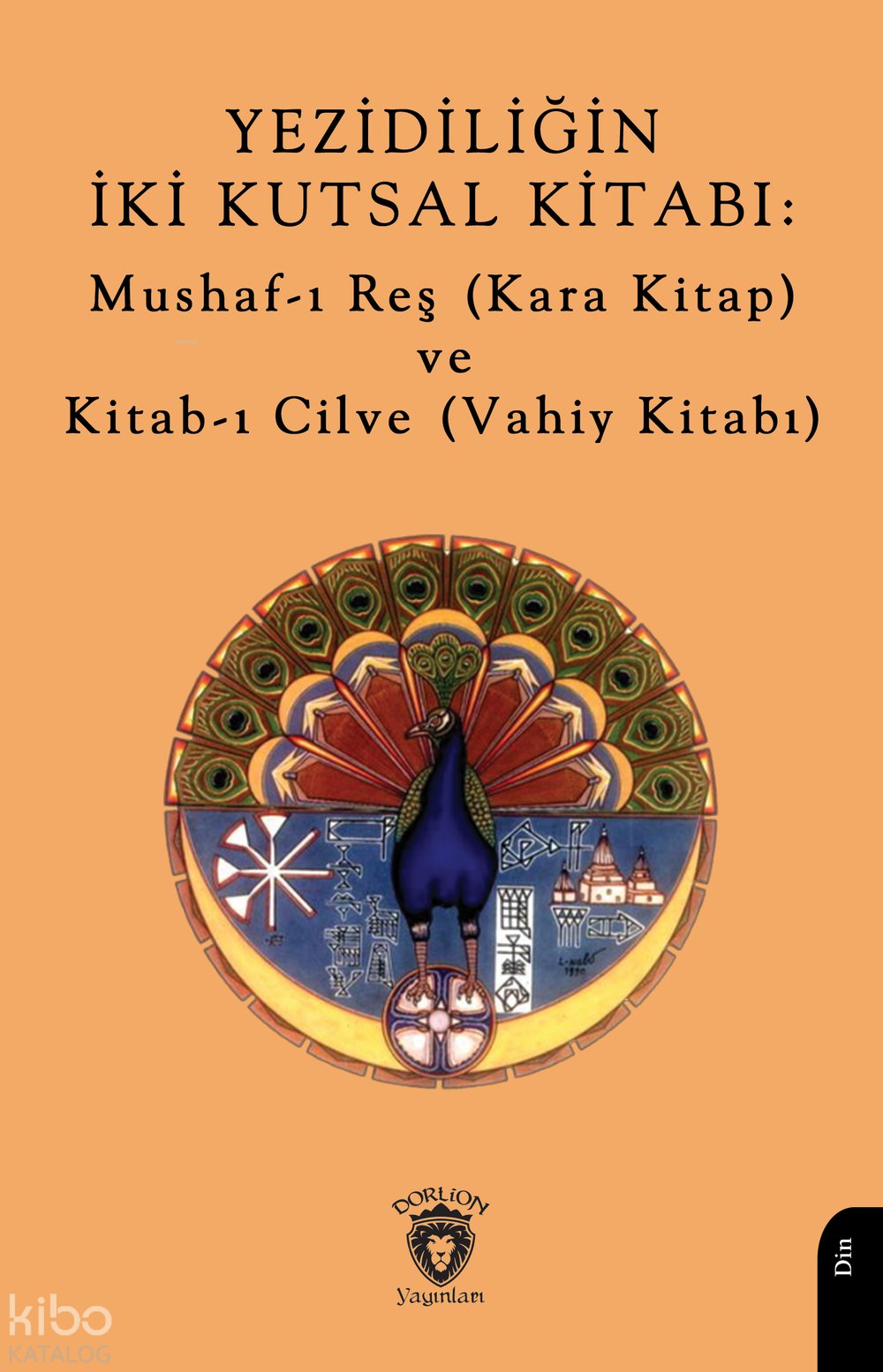 Yezidiliğin İki Kutsal Kitabı: Mushaf-ı Reş (Kara Kitap) ve Kitab-ı Cilve (Vahiy Kitabı) - Kolektif