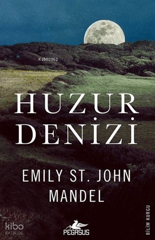 Huzur Denizi - Emily St. John Mandel