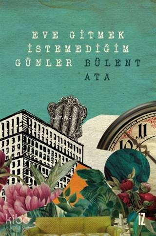 Eve Gitmek İstemediğim Günler - Bülent Ata