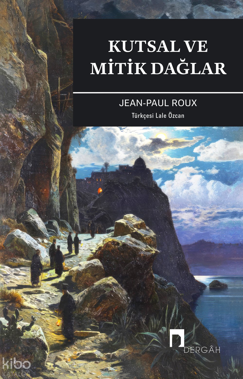 Kutsal ve Mitik Dağlar - Jean-Paul Roux