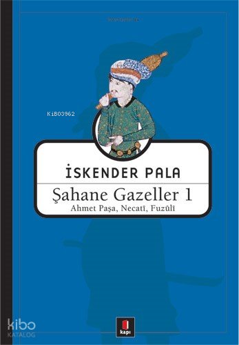 Şahane Gazeller 1 - Fuzûlî, Necati, Ahmet Paşa