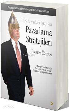 Türk Savaşları Işığında| Pazarlama Stratejileri - Ekrem Özcan