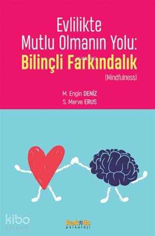Evlilikte Mutlu Olmanın Yolu: Bilinçli Farkındalık - M. Engin Deniz, Seher Merve Erus
