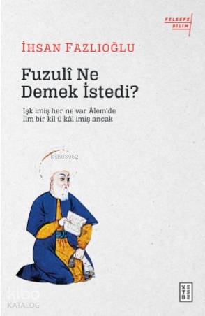 Fuzulî Ne Demek İstedi? - İhsan Fazlıoğlu
