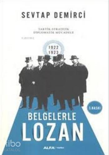 Belgelerle Lozan - Sevtap Demirci