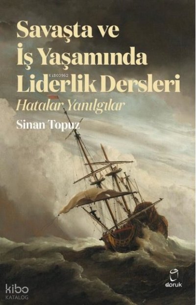 Savaşta ve İş Yaşamında Liderlik Dersleri - Hatalar Yanılgılar
