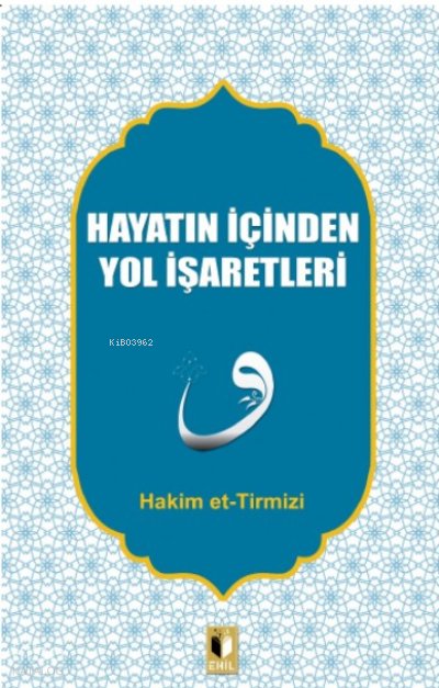 Hayatın İçinden Yol İşaretleri - Hakim Et-tirmizi