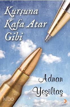Kurşuna Kafa Atar Gibi - Adnan Yeşiltaş