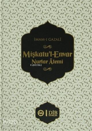 Mişkatu'l-Envar Nurlar Alemi - İmam-ı Gazali